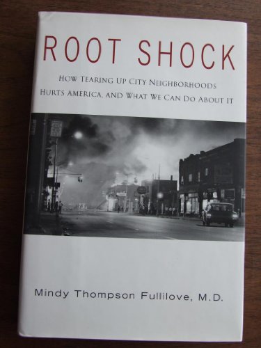 cover image ROOT SHOCK: How Tearing Up City Neighborhoods Hurts America and What We Can Do About It