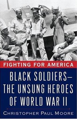 cover image FIGHTING FOR AMERICA: Black Soldiers—The Unsung Heroes of World War II 