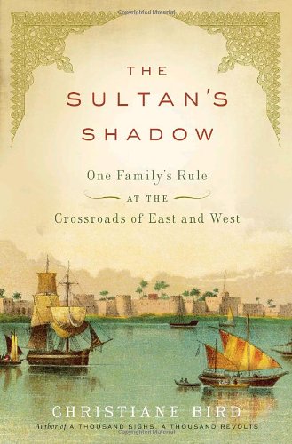 cover image The Sultan's Shadow: One Family's Rule at the Crossroads of East and West