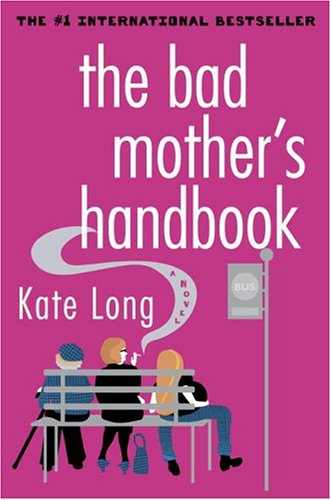 cover image THE BAD MOTHER'S HANDBOOK