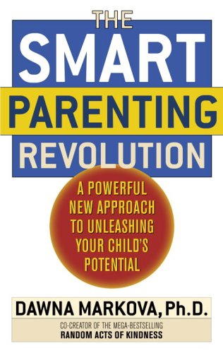 cover image The Smart Parenting Revolution: A Powerful New Approach to Unleashing Your Child's Potential