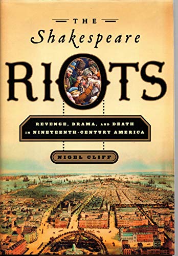 cover image The Shakespeare Riots: Revenge, Drama, and Death in Nineteenth-Century America
