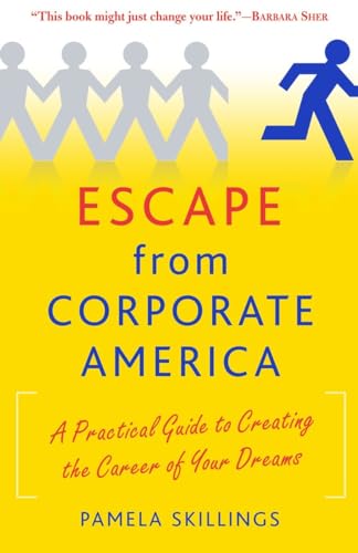 cover image Escape from Corporate America: A Practical Guide to Creating the Career of Your Dreams