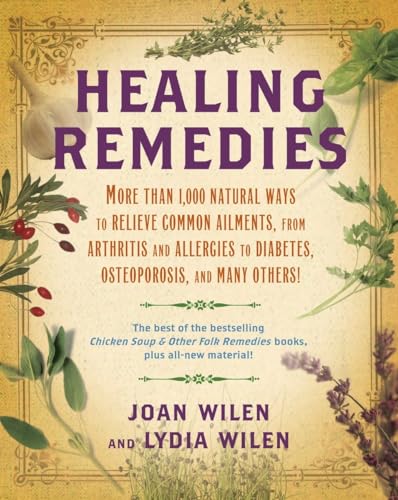 cover image Healing Remedies: More Than 1,000 Natural Ways to Relieve the Symptoms of Common Ailments, from Arthritis and Allergies to Diabetes, Osteoporosis and Many Others!