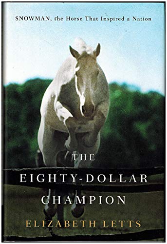 cover image The Eighty-Dollar Champion: Snowman, the Horse That Inspired a Nation