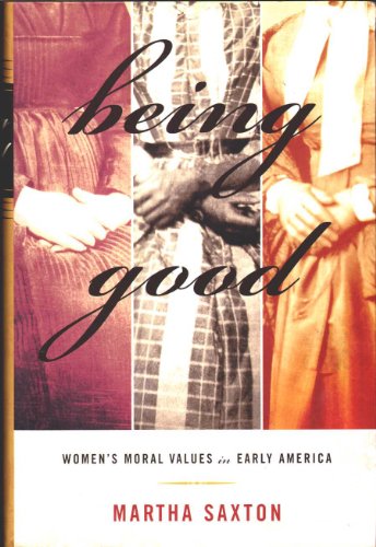 cover image BEING GOOD: Women's Moral Values in Early America