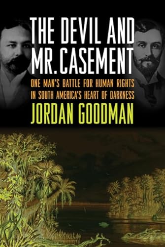 cover image The Devil and Mr. Casement: One Man's Battle for Human Rights in South America's Heart of Darkness