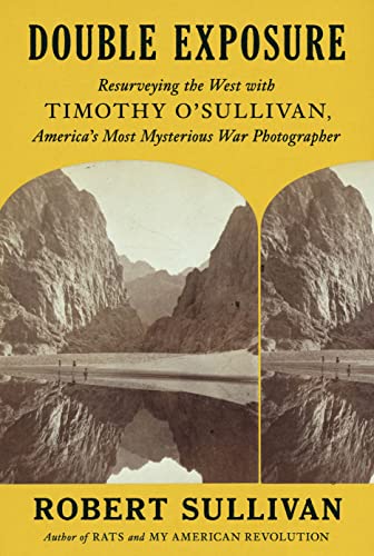 cover image Double Exposure: Resurveying the West with Timothy O’Sullivan, America’s Most Mysterious War Photographer