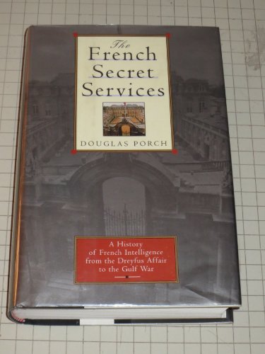 cover image The French Secret Services: From the Dreyfus Affair to the Gulf War