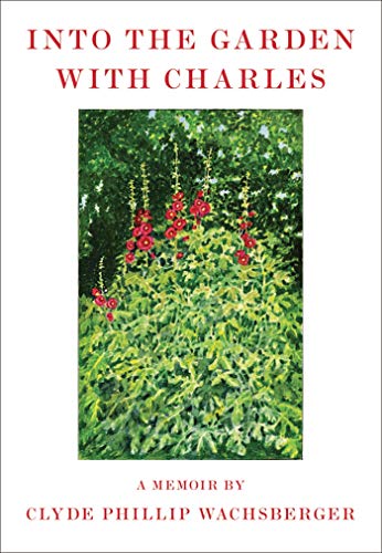 cover image Into the Garden with Charles: A Memoir