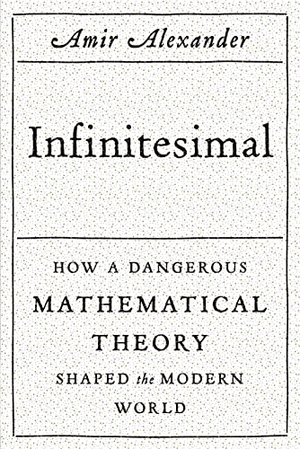 cover image Infinitesimal: How a Dangerous Mathematical Theory Shaped the Modern World