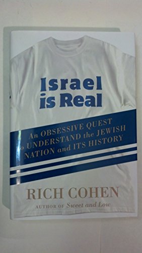 cover image Israel Is Real: An Obsessive Quest to Understand the Jewish Nation and Its History