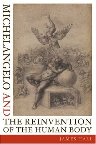 cover image MICHELANGELO AND THE REINVENTION OF THE HUMAN BODY