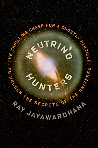 cover image Neutrino Hunters: The Thrilling Case for a Ghostly Particle to Unlock the Secrets of the Universe