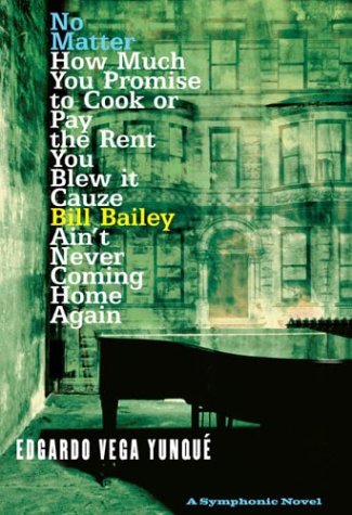 cover image NO MATTER HOW MUCH YOU PROMISE TO COOK OR PAY THE RENT YOU BLEW IT CAUZE BILL BAILEY AIN'T NEVER COMING HOME AGAIN