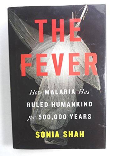 cover image The Fever: How Malaria Has Ruled Humankind for 500,000 Years