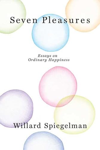 cover image Seven Pleasures: Essays on Ordinary Happiness