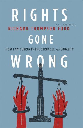 cover image Rights Gone Wrong: How Law Ignores Common Sense and Undermines Social Justice