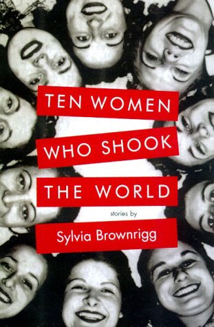 cover image Ten Women Who Shook the World: Stories