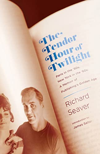cover image The Tender Hour of Twilight: Paris in the ’50s, New York in the ’60s: A Memoir of Publishing’s Golden Age