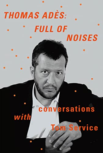 cover image Thomas Adès: Full of Noises