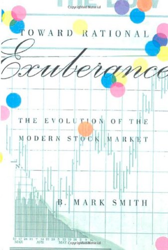 cover image TOWARD RATIONAL EXUBERANCE: The Evolution of the Modern Stock Market