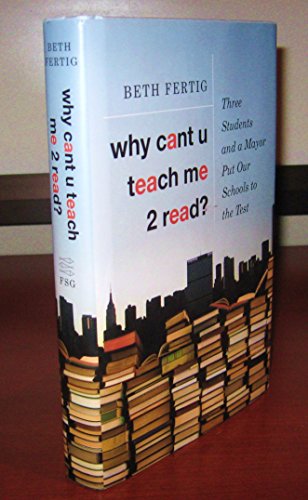 cover image Why Cant U Teach Me 2 Read? Three Students and a Mayor Put Our Schools to the Test