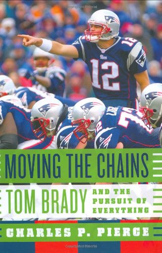 cover image Moving the Chains: Tom Brady and the Pursuit of Everything