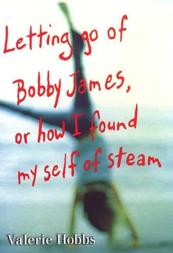 cover image LETTING GO OF BOBBY JAMES, OR HOW I FOUND MY SELF OF STEAM