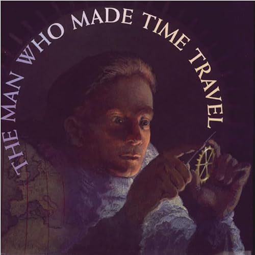 cover image THE MAN WHO MADE TIME TRAVEL