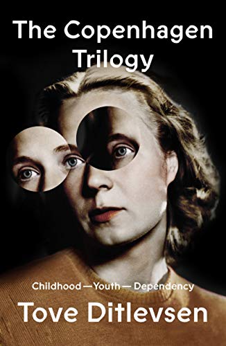 cover image The Copenhagen Trilogy: Childhood; Youth; Dependency