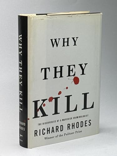 cover image Why They Kill: The Discoveries of a Maverick Criminologist