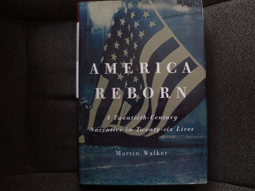 cover image America Reborn: A Twentieth-Century Narrative in Twenty-Six Lives
