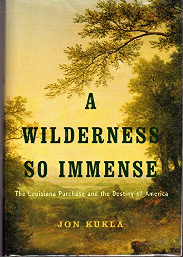 cover image A WILDERNESS SO IMMENSE: The Louisiana Purchase and the Destiny of America