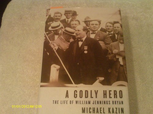cover image A Godly Hero: The Life of William Jennings Bryan