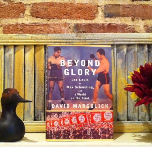 cover image Beyond Glory: Joe Louis vs. Max Schmeling and a World on the Brink