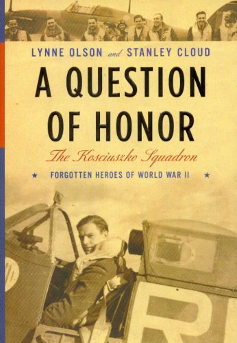 cover image A QUESTION OF HONOR: The Kosciuszko Squadron: Forgotten Heroes of World War II