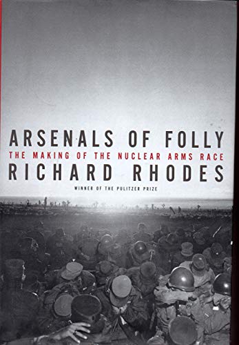 cover image Arsenals of Folly: The Making of the Nuclear Arms Race