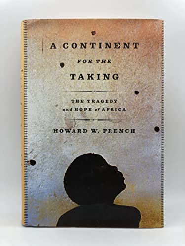 cover image A CONTINENT FOR THE TAKING: The Tragedy and Hope of Africa