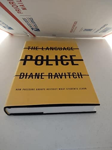 cover image THE LANGUAGE POLICE: How Pressure Groups Restrict What Students Learn