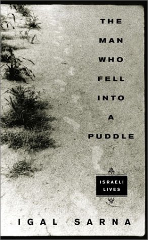 cover image THE MAN WHO FELL INTO A PUDDLE: Israeli Lives