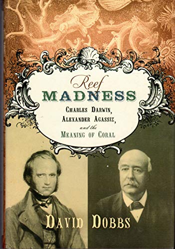 cover image REEF MADNESS: Charles Darwin, Alexander Agassiz, and the Meaning of Coral