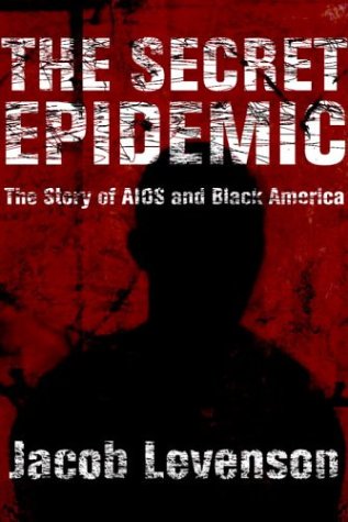 cover image THE SECRET EPIDEMIC: The Story of AIDS and Black America