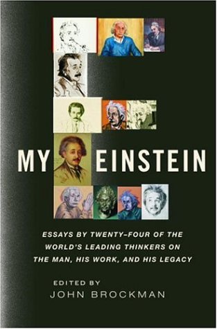 cover image My Einstein: Essays by Twenty-four of the World's Leading Thinkers on the Man, His Work, and His Legacy