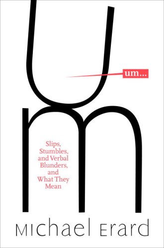 cover image Um...: Slips, Stumbles, and Verbal Blunders, and What They Mean