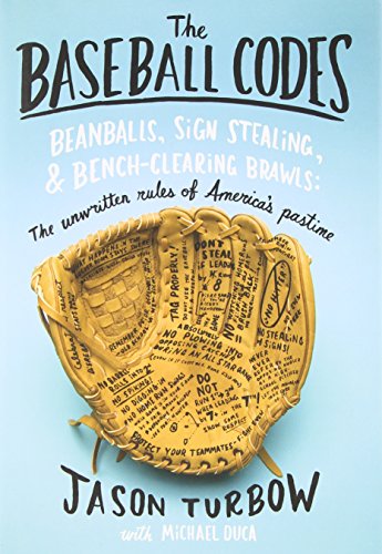 cover image The Baseball Codes: Beanballs, Sign Stealing and Bench-Clearing Brawls: The Unwritten Rules of America’s Pastime