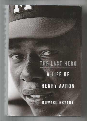 cover image The Last Hero: A Life of Henry Aaron