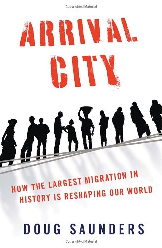cover image Arrival City: How the Largest Migration in History Is Reshaping Our World