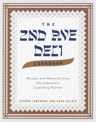 cover image The 2nd Ave Deli Cookbook: Recipes and Memories from Abe Lebewohl's Legendary New York Kitchen