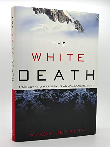 cover image The White Death: Tragedy and Heroism in an Avalanche Zone